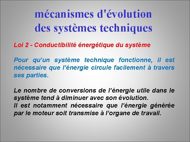 mécanismes d'évolution des systèmes techniques Loi 2 - Conductibilité énergétique du système Pour qu’un