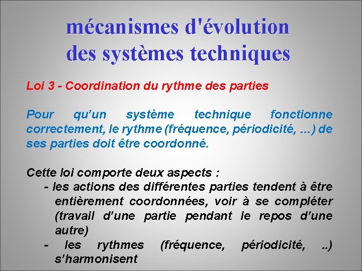 mécanismes d'évolution des systèmes techniques Loi 3 - Coordination du rythme des parties Pour