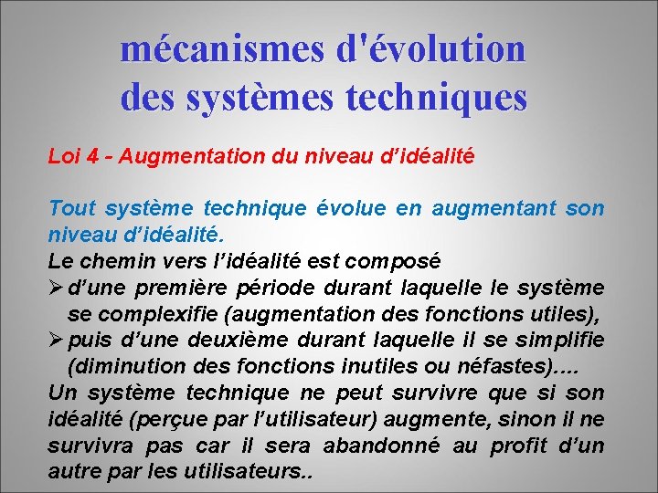 mécanismes d'évolution des systèmes techniques Loi 4 - Augmentation du niveau d’idéalité Tout système