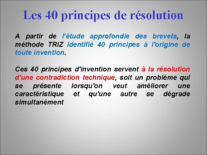 Les 40 principes de résolution A partir de l’étude approfondie des brevets, la méthode