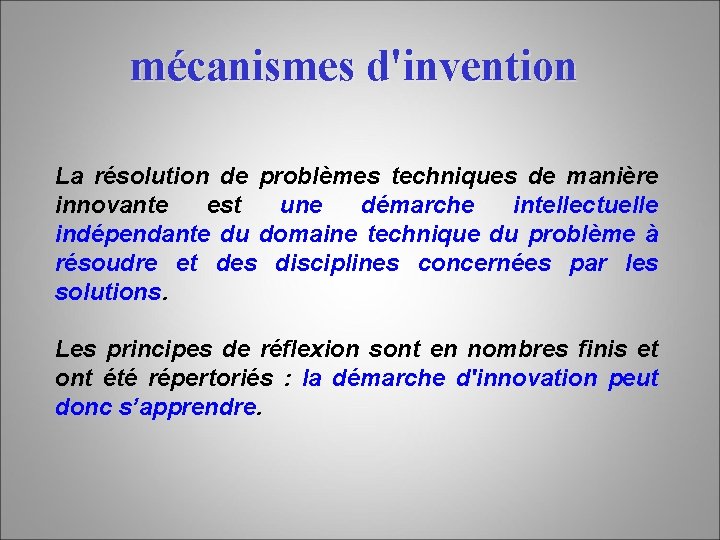 mécanismes d'invention La résolution de problèmes techniques de manière innovante est une démarche intellectuelle