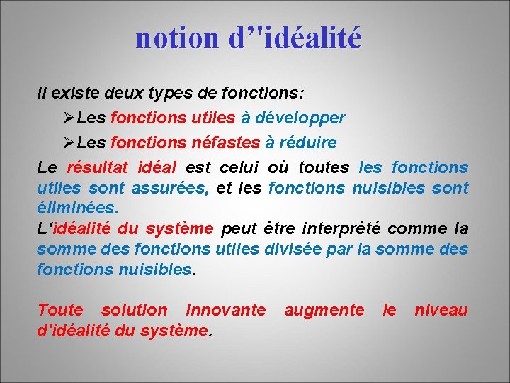 notion d’'idéalité Il existe deux types de fonctions: ØLes fonctions utiles à développer ØLes