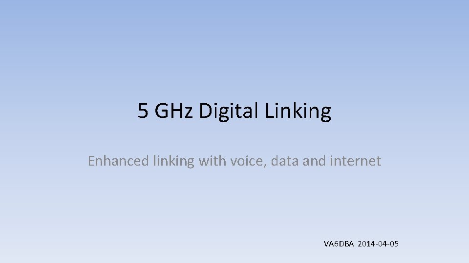 5 GHz Digital Linking Enhanced linking with voice, data and internet VA 6 DBA