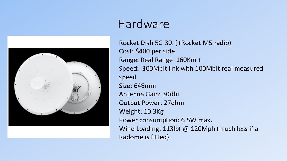 Hardware Rocket Dish 5 G 30. (+Rocket M 5 radio) Cost: $400 per side.