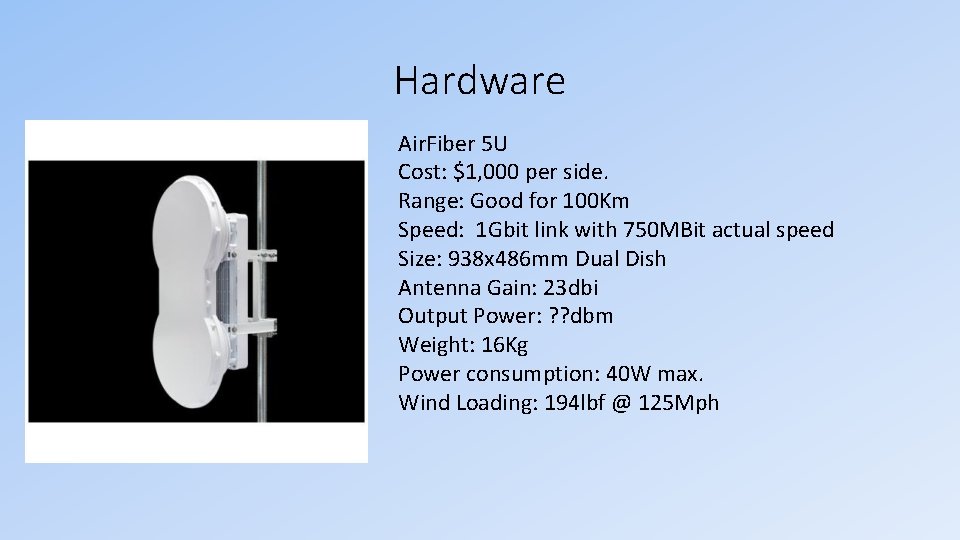 Hardware Air. Fiber 5 U Cost: $1, 000 per side. Range: Good for 100