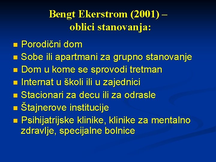 Bengt Ekerstrom (2001) – oblici stanovanja: Porodični dom n Sobe ili apartmani za grupno