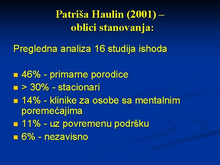Patriša Haulin (2001) – oblici stanovanja: Pregledna analiza 16 studija ishoda 46% - primarne