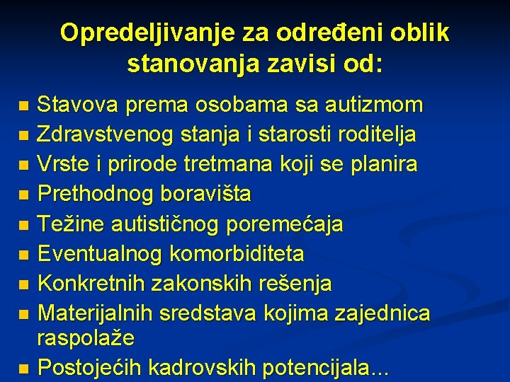 Opredeljivanje za određeni oblik stanovanja zavisi od: Stavova prema osobama sa autizmom n Zdravstvenog