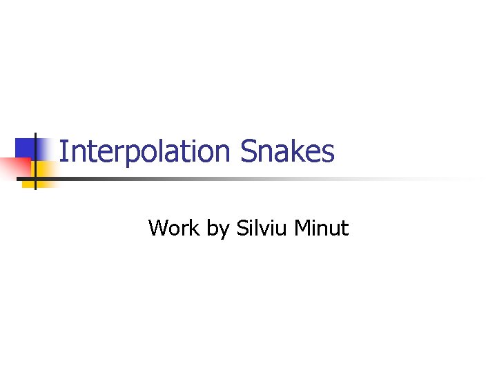 Interpolation Snakes Work by Silviu Minut 