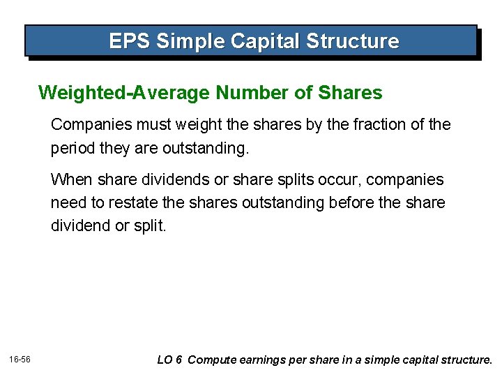 EPS Simple Capital Structure Weighted-Average Number of Shares Companies must weight the shares by