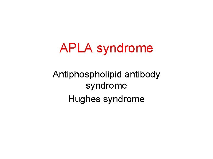 APLA syndrome Antiphospholipid antibody syndrome Hughes syndrome 