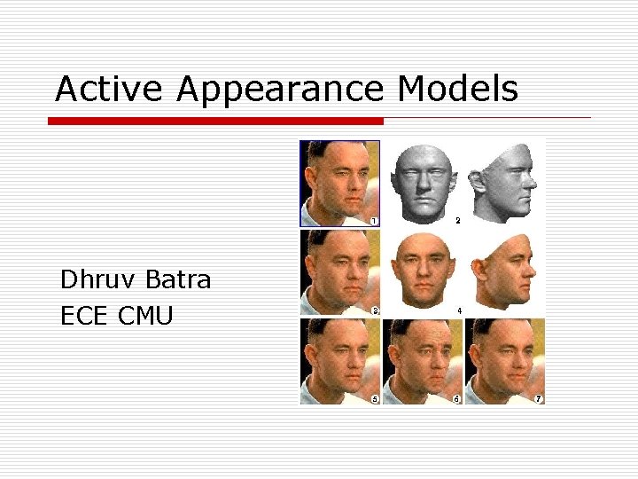 Active Appearance Models Dhruv Batra ECE CMU 