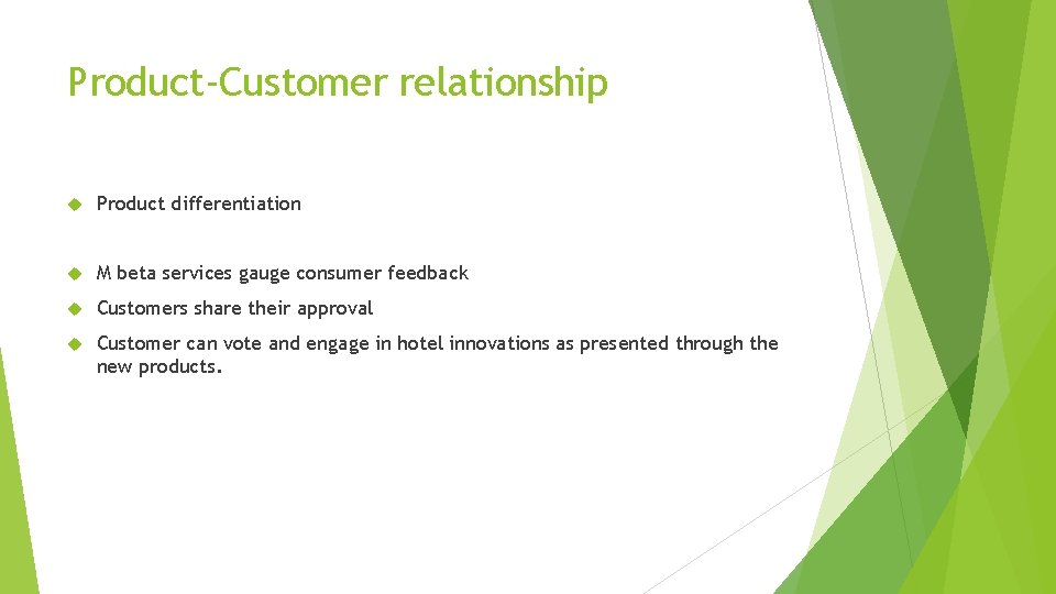 Product-Customer relationship Product differentiation M beta services gauge consumer feedback Customers share their approval