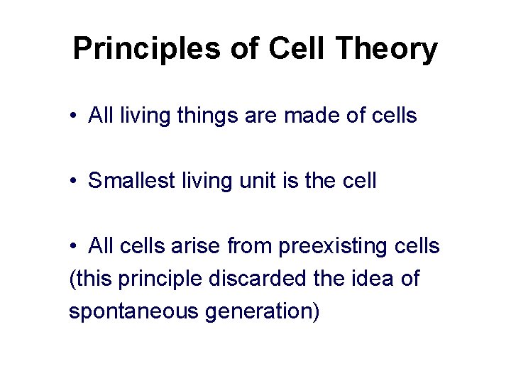 Principles of Cell Theory • All living things are made of cells • Smallest