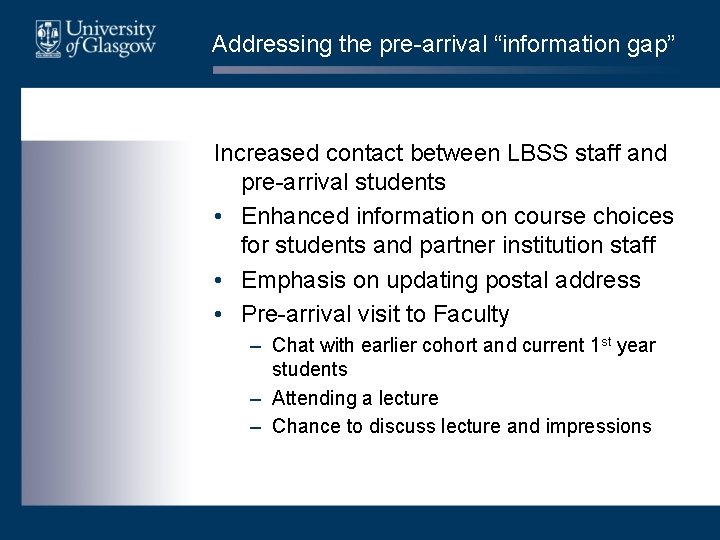 Addressing the pre-arrival “information gap” Increased contact between LBSS staff and pre-arrival students •