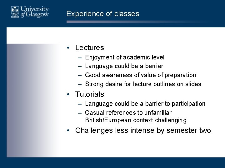 Experience of classes • Lectures – – Enjoyment of academic level Language could be