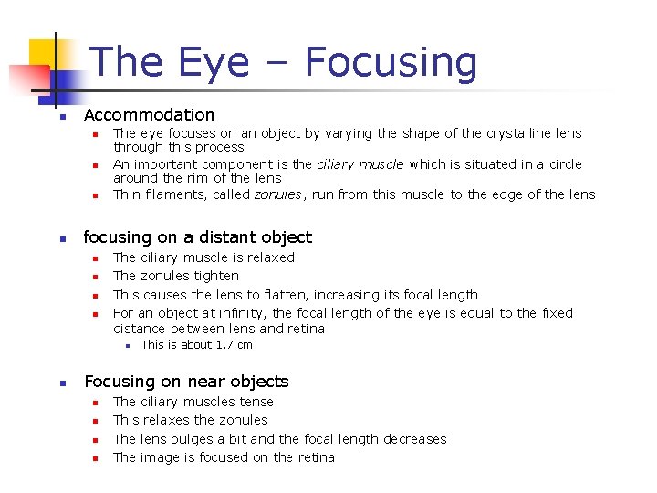 The Eye – Focusing n Accommodation n n The eye focuses on an object