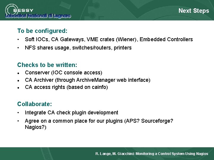 Next Steps To be configured: • • Soft IOCs, CA Gateways, VME crates (Wiener),