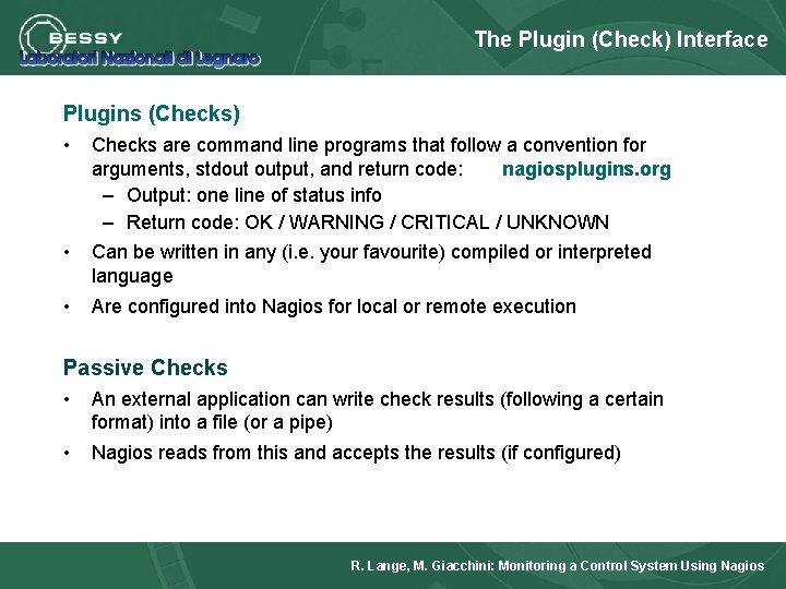 The Plugin (Check) Interface Plugins (Checks) • Checks are command line programs that follow