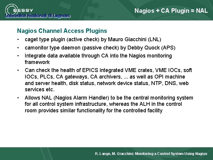 Nagios + CA Plugin = NAL Nagios Channel Access Plugins • • • caget