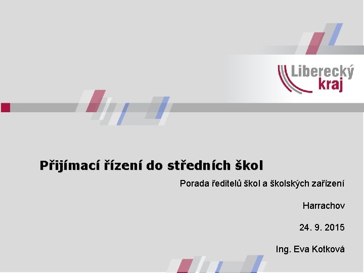 Přijímací řízení do středních škol Porada ředitelů škol a školských zařízení Harrachov 24. 9.