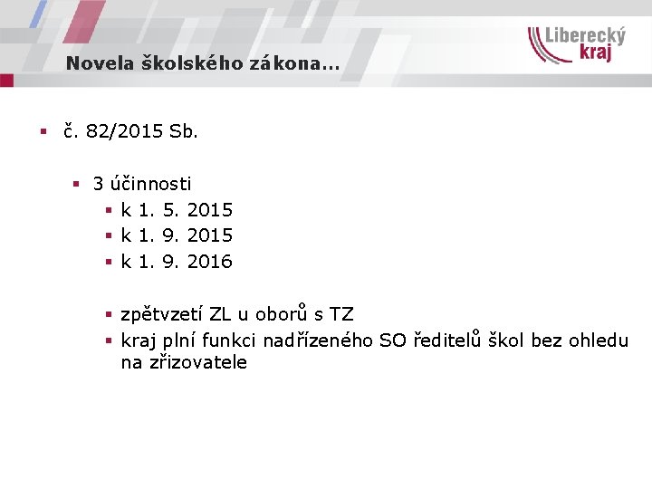Novela školského zákona… § č. 82/2015 Sb. § 3 účinnosti § k 1. 5.