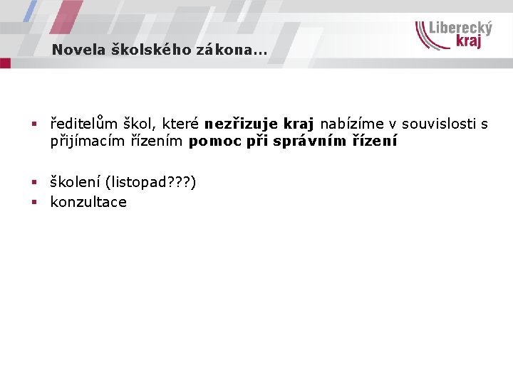 Novela školského zákona… § ředitelům škol, které nezřizuje kraj nabízíme v souvislosti s přijímacím