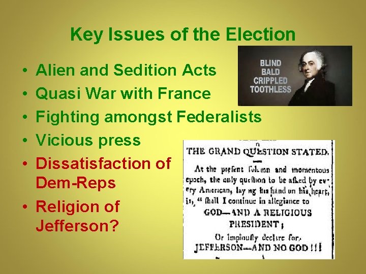 Key Issues of the Election • • • Alien and Sedition Acts Quasi War Key Issues of the Election • • • Alien and Sedition Acts Quasi War