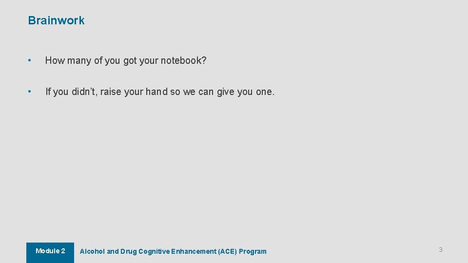 Brainwork • How many of you got your notebook? • If you didn’t, raise Brainwork • How many of you got your notebook? • If you didn’t, raise