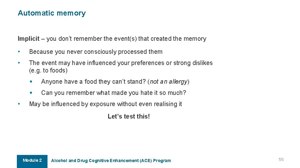 Automatic memory Implicit – you don’t remember the event(s) that created the memory • Automatic memory Implicit – you don’t remember the event(s) that created the memory •