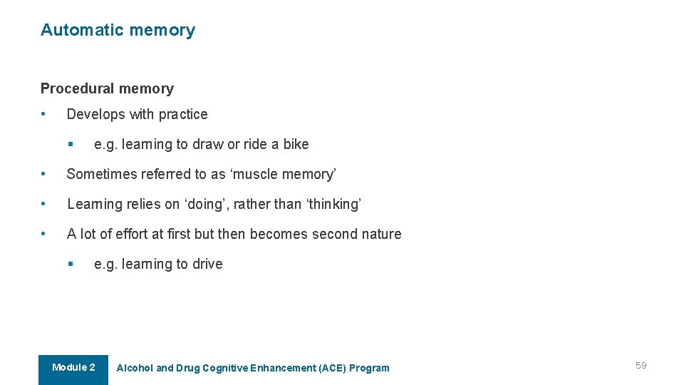 Automatic memory Procedural memory • Develops with practice § e. g. learning to draw Automatic memory Procedural memory • Develops with practice § e. g. learning to draw
