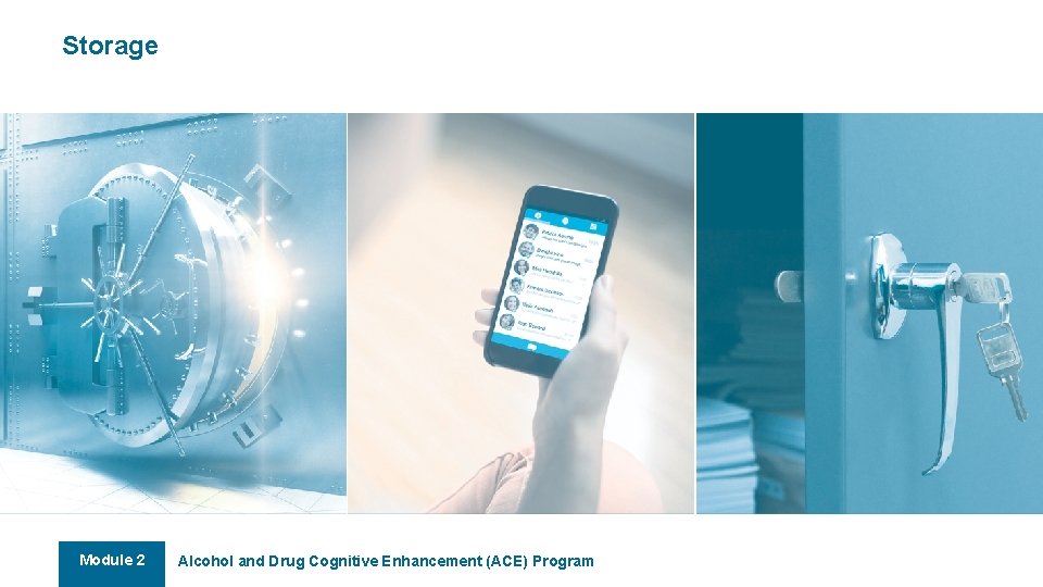 Storage Encoding Module 2 Alcohol and Drug Cognitive Enhancement (ACE) Program 62 Storage Encoding Module 2 Alcohol and Drug Cognitive Enhancement (ACE) Program 62