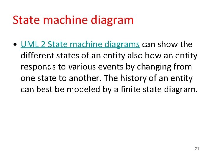 State machine diagram • UML 2 State machine diagrams can show the different states