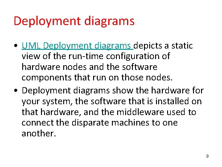 Deployment diagrams • UML Deployment diagrams depicts a static view of the run-time configuration