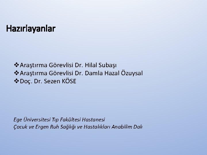 Hazırlayanlar v. Araştırma Görevlisi Dr. Hilal Subaşı v. Araştırma Görevlisi Dr. Damla Hazal Özuysal