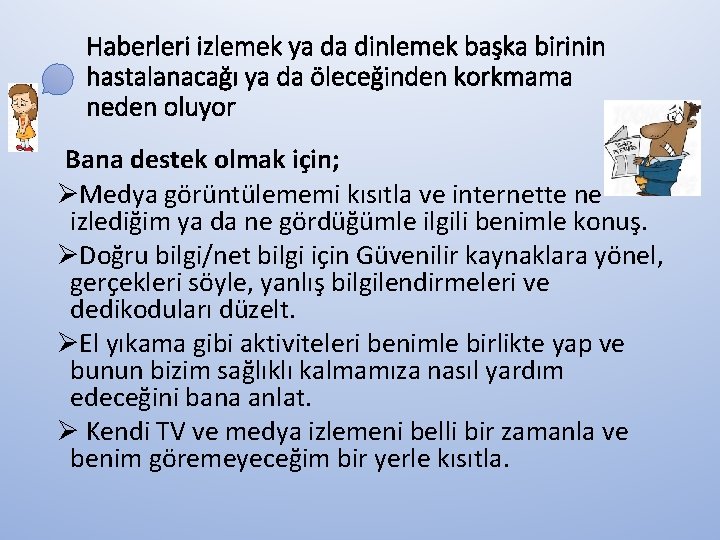 Haberleri izlemek ya da dinlemek başka birinin hastalanacağı ya da öleceğinden korkmama neden oluyor