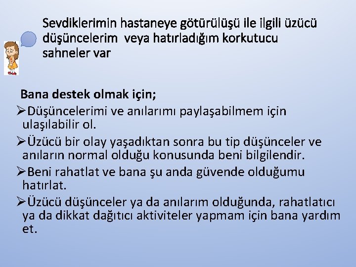 Sevdiklerimin hastaneye götürülüşü ile ilgili üzücü düşüncelerim veya hatırladığım korkutucu sahneler var Bana destek