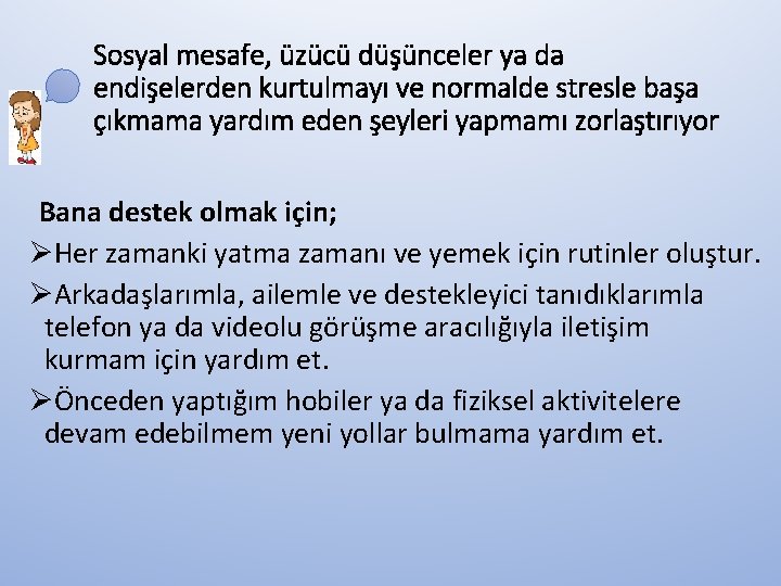 Sosyal mesafe, üzücü düşünceler ya da endişelerden kurtulmayı ve normalde stresle başa çıkmama yardım