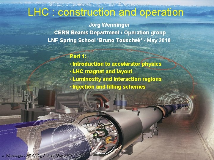 LHC : construction and operation Jörg Wenninger CERN Beams Department / Operation group LNF