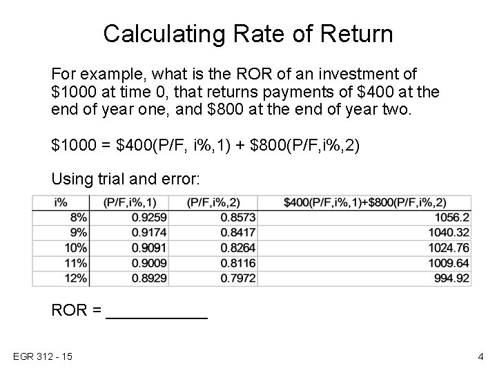 Calculating Rate of Return For example, what is the ROR of an investment of