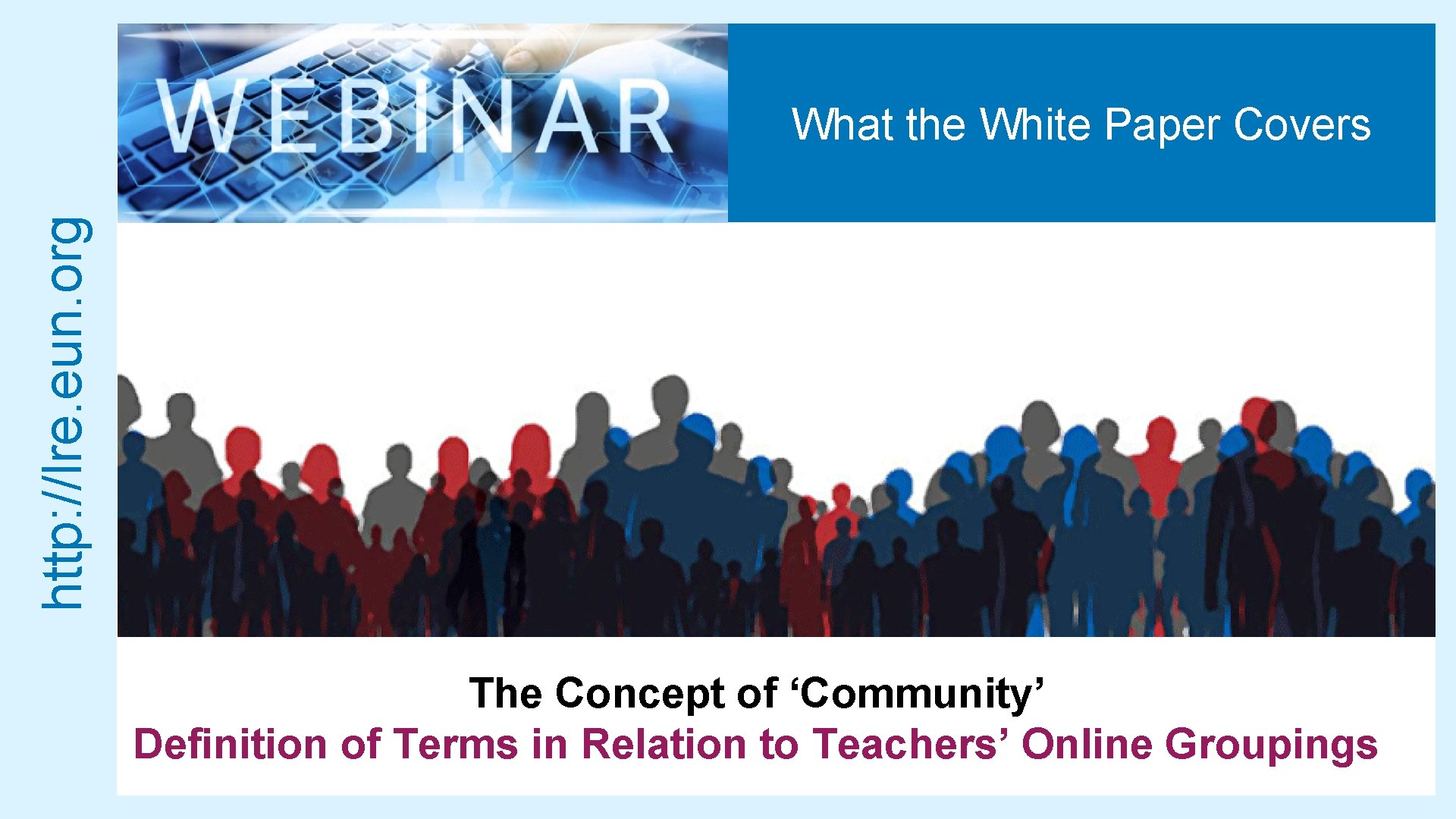 http: //lre. eun. org What the White Paper Covers The Concept of ‘Community’ Definition