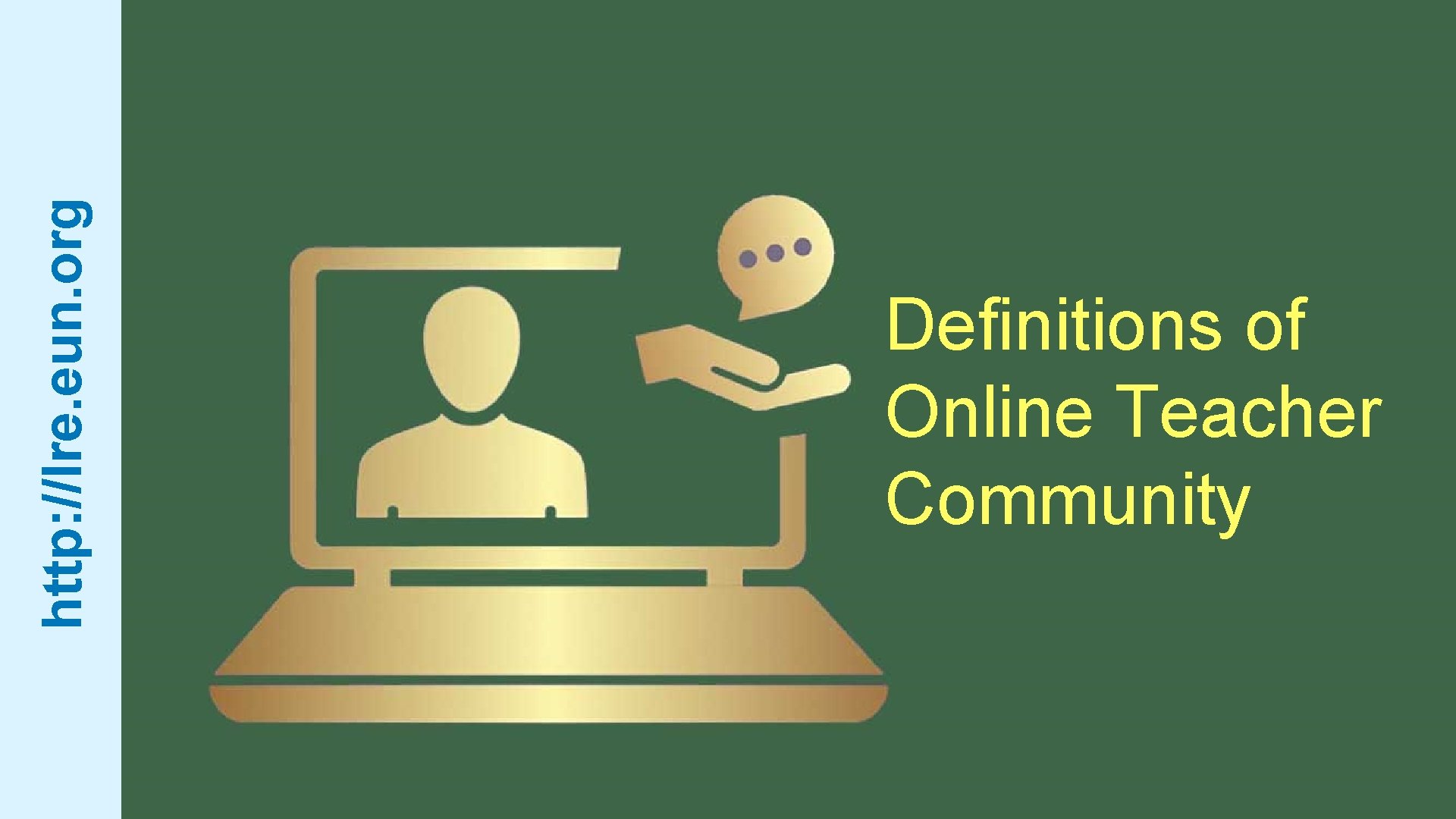 http: //lre. eun. org Definitions of Online Teacher Community 