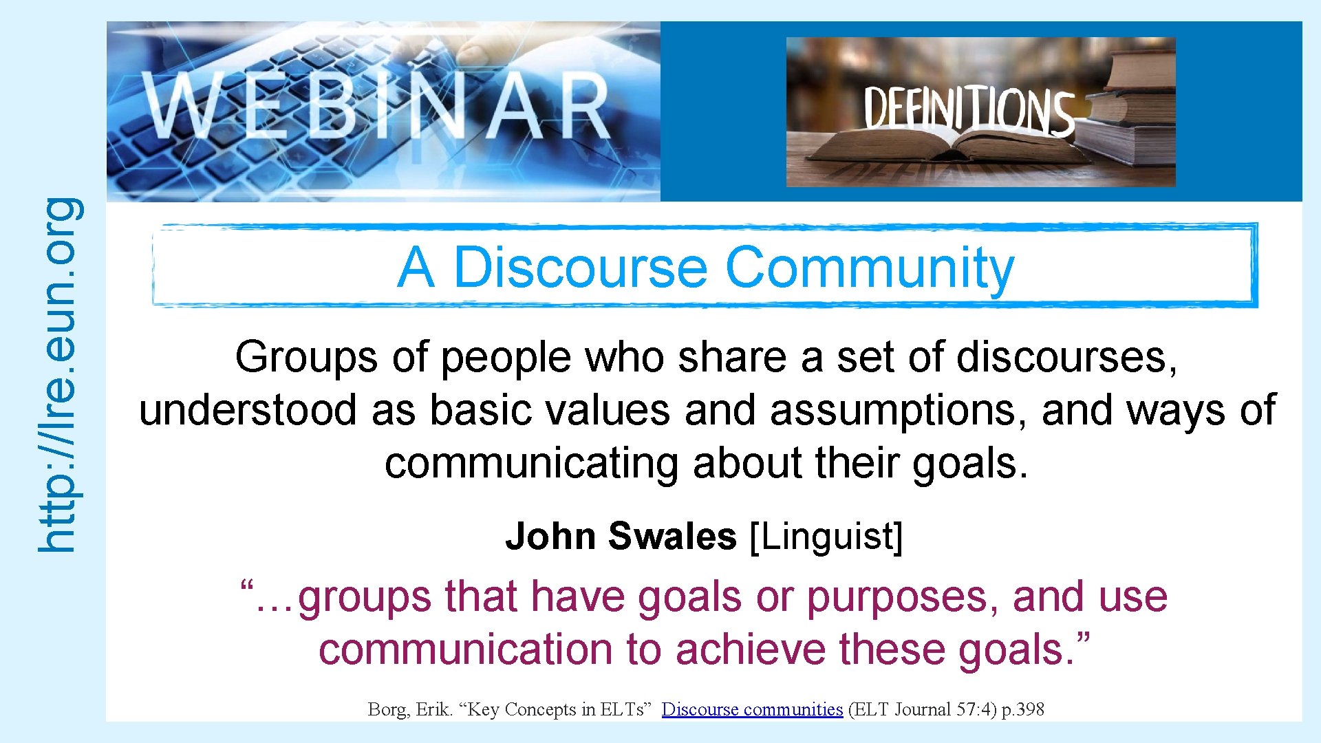 http: //lre. eun. org A Discourse Community Groups of people who share a set