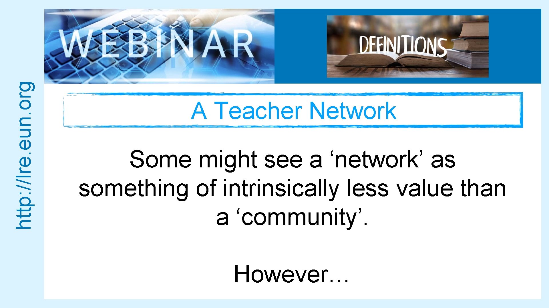http: //lre. eun. org A Teacher Network Some might see a ‘network’ as something