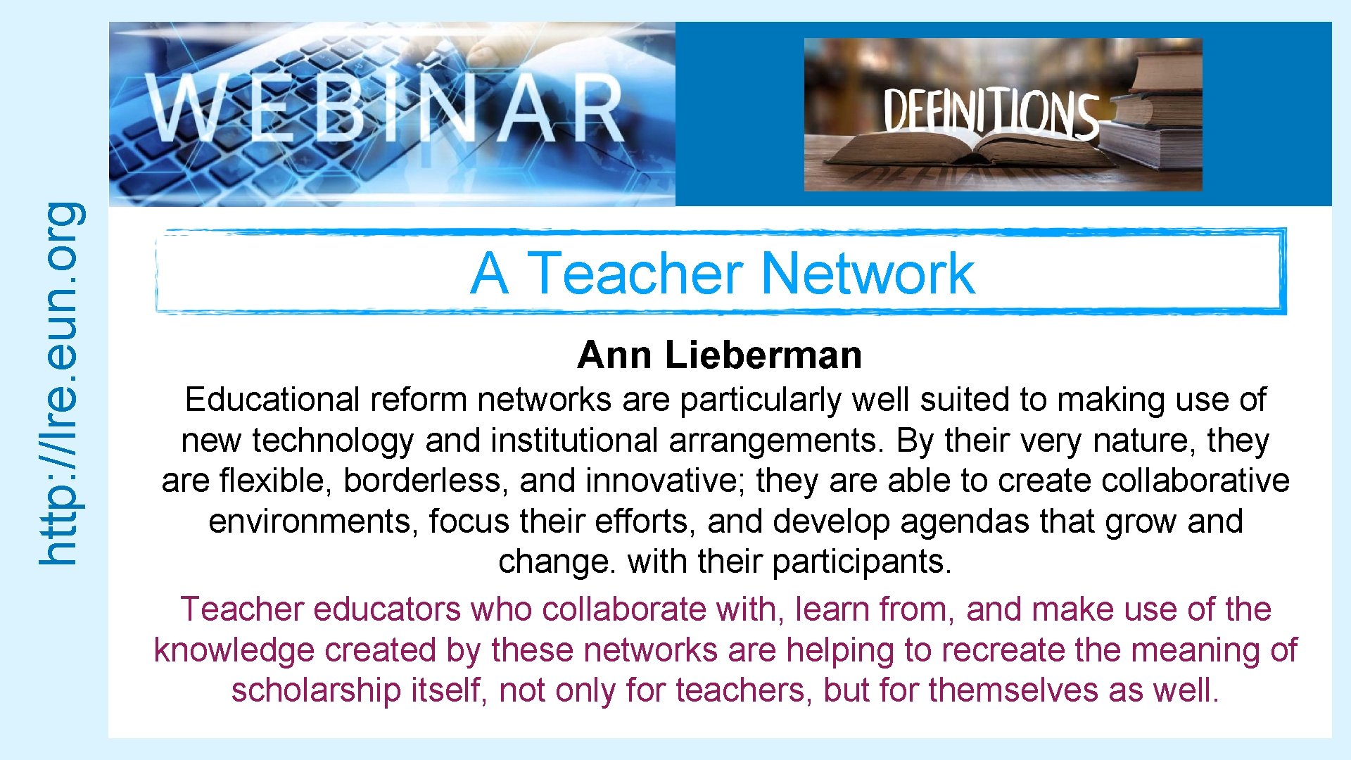 http: //lre. eun. org A Teacher Network Ann Lieberman Educational reform networks are particularly