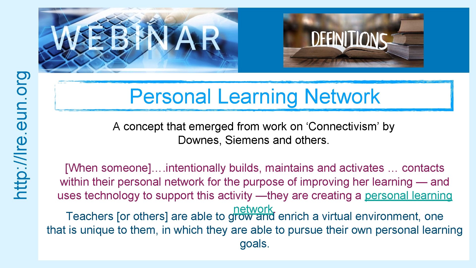 http: //lre. eun. org Personal Learning Network A concept that emerged from work on