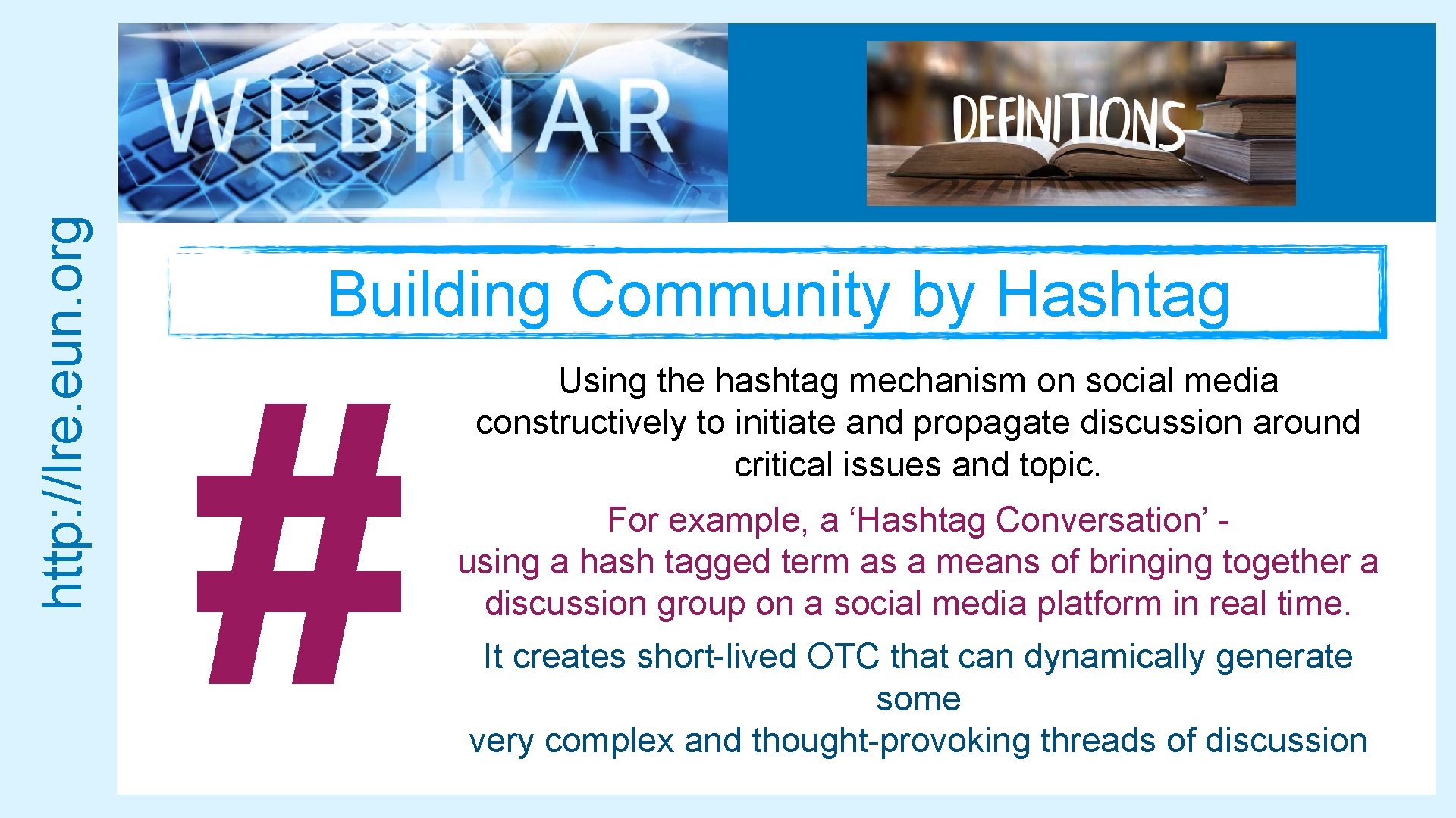 http: //lre. eun. org Building Community by Hashtag # Using the hashtag mechanism on