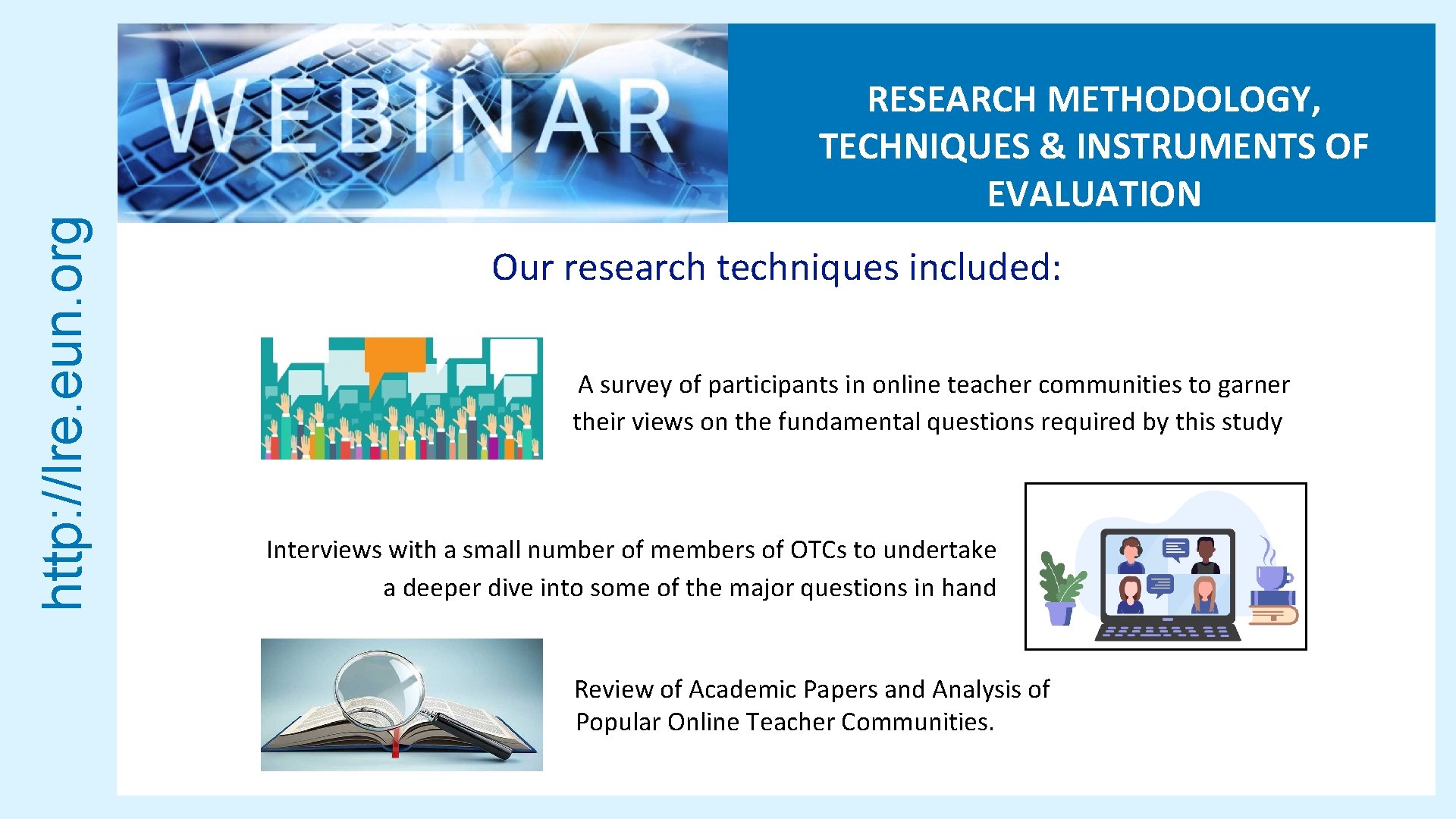 http: //lre. eun. org RESEARCH METHODOLOGY, TECHNIQUES & INSTRUMENTS OF EVALUATION Our research techniques