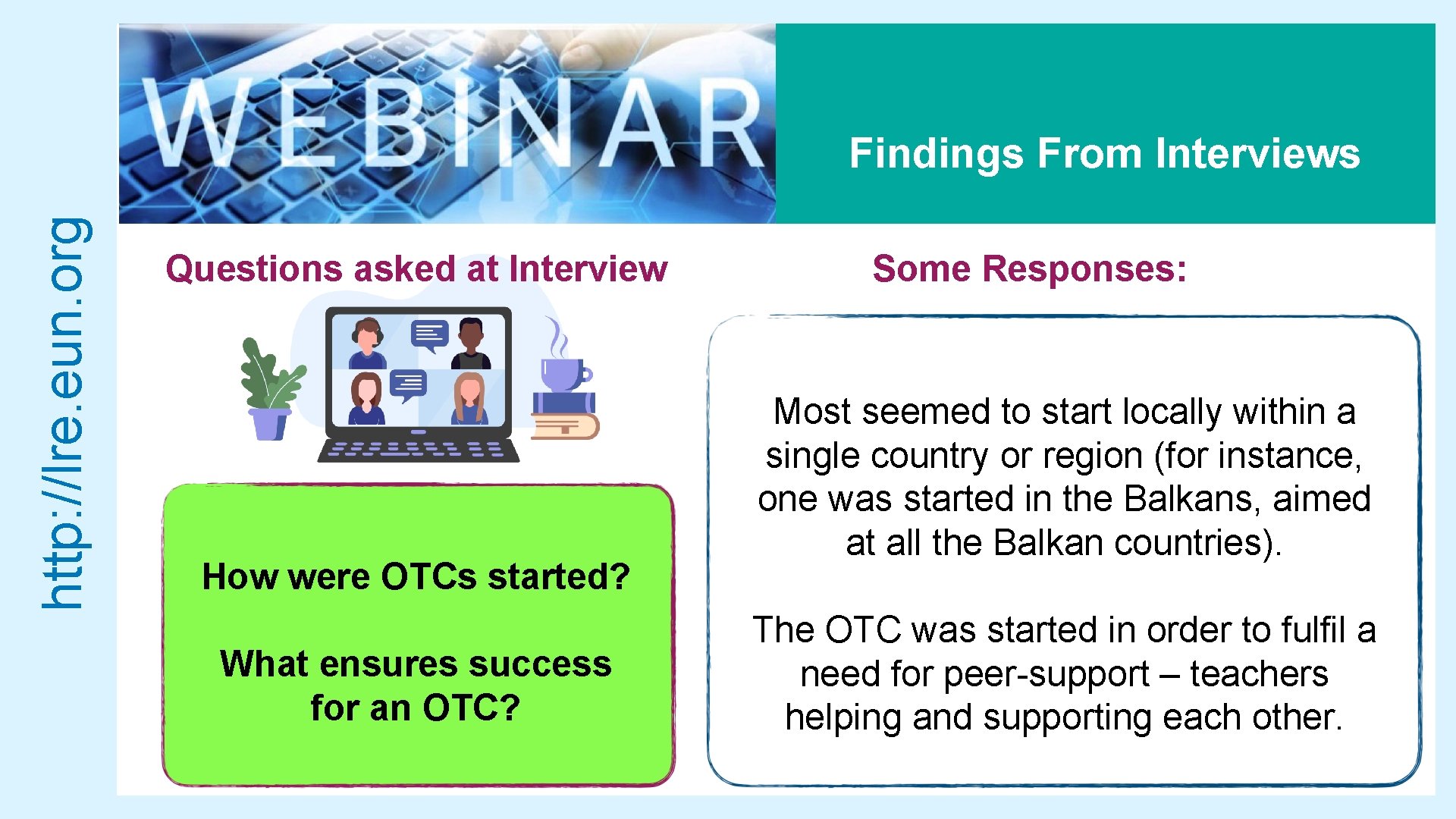 http: //lre. eun. org Findings From Interviews Questions asked at Interview How were OTCs