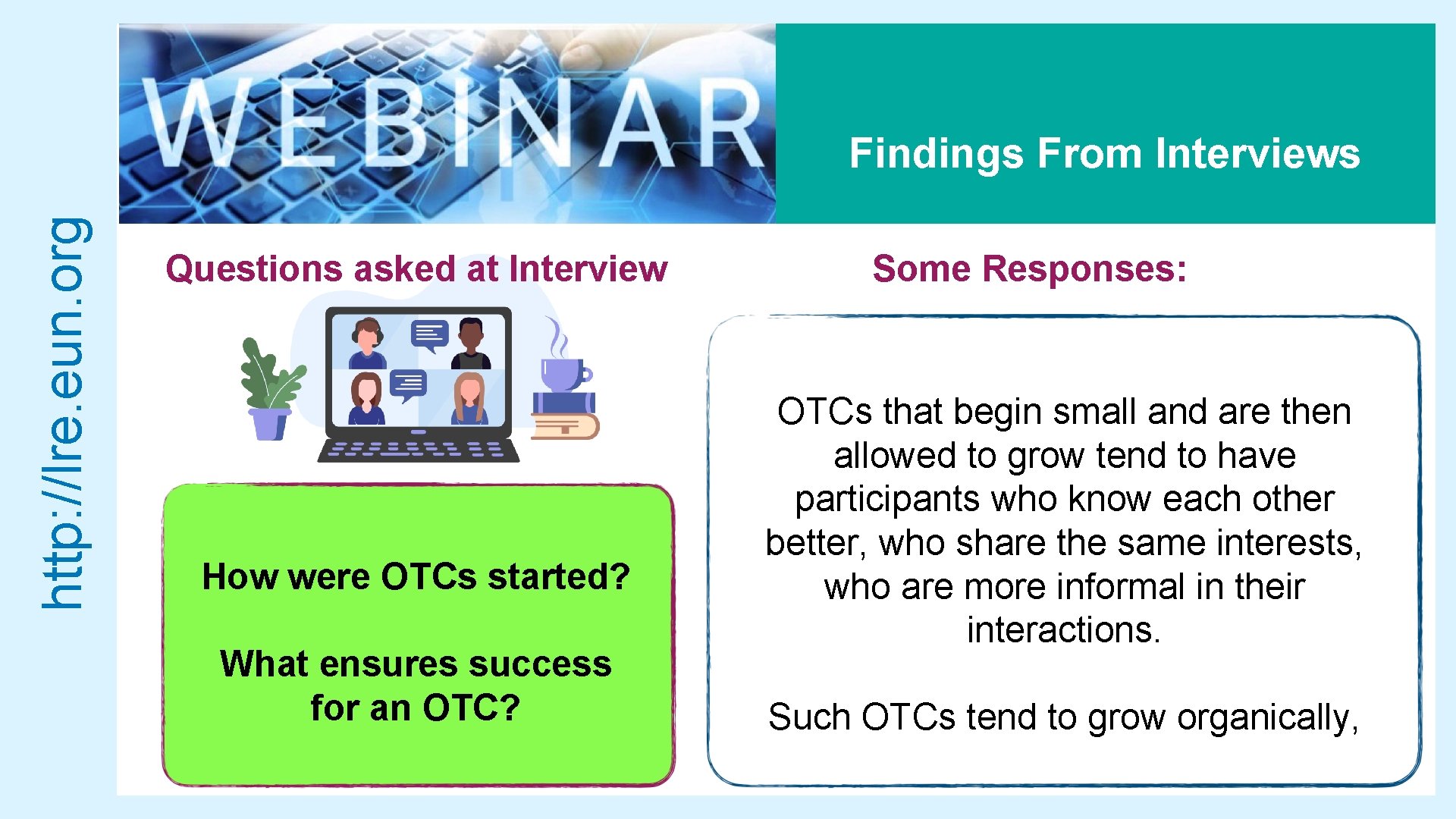 http: //lre. eun. org Findings From Interviews Questions asked at Interview How were OTCs